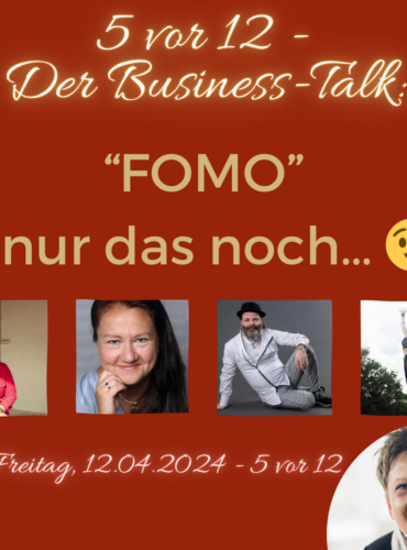 5 vor 12 - Der Business-Talk: FOMO - nur das noch 😉