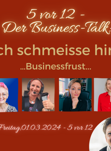 5 vor 12 - Der Business-Talk: Ich schmeisse hin ...Businessfrust