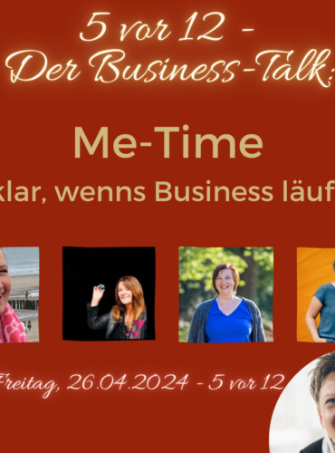 5 vor 12 - Der Business-Talk: Me-Time - klare, wenns Business läuft