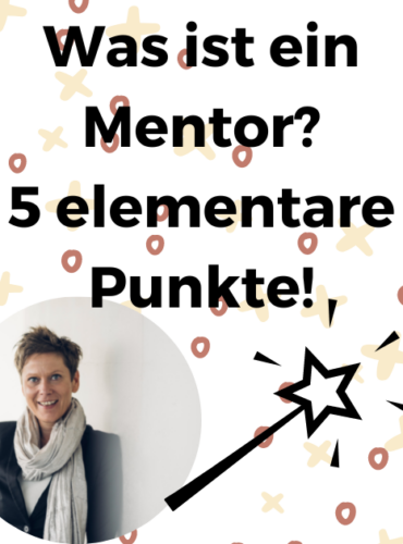 Was ist ein Mentor - 5 elementare Punkte, die Du wissen musst.